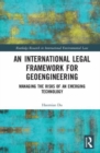 An International Legal Framework for Geoengineering : Managing the Risks of an Emerging Technology - Book
