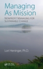 Managing As Mission : Nonprofit Managing for Sustainable Change - Book