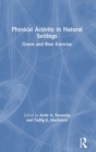 Physical Activity in Natural Settings : Green and Blue Exercise - Book