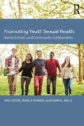 Promoting Youth Sexual Health : Home, School, and Community Collaboration - Book