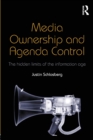 Media Ownership and Agenda Control : The hidden limits of the information age - Book