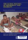 The Global Politics of Impairment and Disability : Processes and Embodiments - Book
