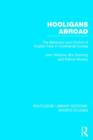 Hooligans Abroad (RLE Sports Studies) : The Behaviour and Control of English Fans in Continental Europe - Book
