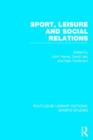 Sport, Leisure and Social Relations (RLE Sports Studies) - Book