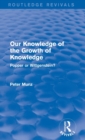 Our Knowledge of the Growth of Knowledge (Routledge Revivals) : Popper or Wittgenstein? - Book