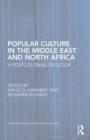Popular Culture in the Middle East and North Africa : A Postcolonial Outlook - Book
