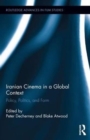 Iranian Cinema in a Global Context : Policy, Politics, and Form - Book
