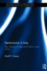 Sectarianism in Iraq : The Making of State and Nation Since 1920 - Book