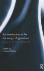 An Introduction to the Sociology of Ignorance : Essays on the Limits of Knowing - Book