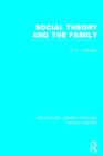 Social Theory and the Family (RLE Social Theory) - Book