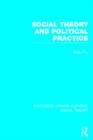 Social Theory and Political Practice (RLE Social Theory) - Book