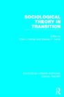 Sociological Theory in Transition (RLE Social Theory) - Book
