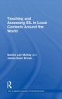 Teaching and Assessing EIL in Local Contexts Around the World - Book