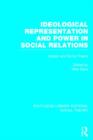Ideological Representation and Power in Social Relations (RLE Social Theory) : Literary and Social Theory - Book