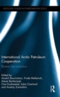 International Arctic Petroleum Cooperation : Barents Sea Scenarios - Book