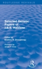 Selected Genetic Papers of J.B.S. Haldane (Routledge Revivals) - Book