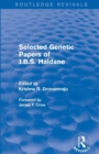 Selected Genetic Papers of J.B.S. Haldane (Routledge Revivals) - Book