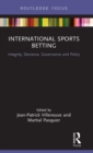 International Sports Betting : Integrity, Deviance, Governance and Policy - Book
