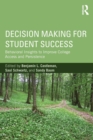 Decision Making for Student Success : Behavioral Insights to Improve College Access and Persistence - Book