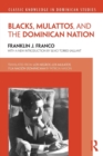 Blacks, Mulattos, and the Dominican Nation - Book