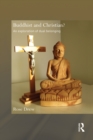 Buddhist and Christian? : An Exploration of Dual Belonging - Book