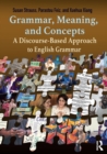 Grammar, Meaning, and Concepts : A Discourse-Based Approach to English Grammar - Book