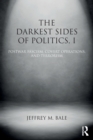 The Darkest Sides of Politics, I : Postwar Fascism, Covert Operations, and Terrorism - Book
