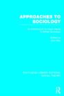 Approaches to Sociology : An Introduction to Major Trends in British Sociology - Book