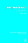 Matters of Fact (RLE Social Theory) : A Sociological Inquiry - Book