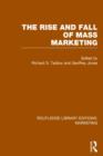 The Rise and Fall of Mass Marketing (RLE Marketing) - Book