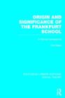 Origin and Significance of the Frankfurt School (RLE Social Theory) : A Marxist Perspective - Book