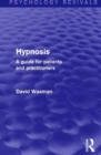 Hypnosis (Psychology Revivals) : A Guide for Patients and Practitioners - Book