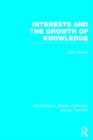 Interests and the Growth of Knowledge (RLE Social Theory) - Book
