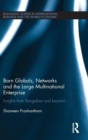 Born Globals, Networks, and the Large Multinational Enterprise : Insights from Bangalore and Beyond - Book