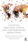 Cultural Heritage, Ethics and Contemporary Migrations - Book