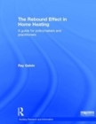The Rebound Effect in Home Heating : A guide for policymakers and practitioners - Book
