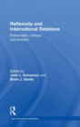 Reflexivity and International Relations : Positionality, Critique, and Practice - Book