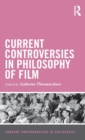 Current Controversies in Philosophy of Film - Book
