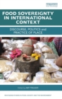 Food Sovereignty in International Context : Discourse, politics and practice of place - Book