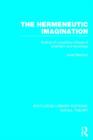 The Hermeneutic Imagination : Outline of a Positive Critique of Scientism and Sociology - Book