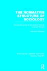 The Normative Structure of Sociology : Conservative and Emancipatory Themes in Social Thought - Book