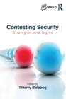 Contesting Security : Strategies and Logics - Book
