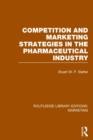 Competition and Marketing Strategies in the Pharmaceutical Industry (RLE Marketing) - Book