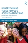 Understanding Young People's Science Aspirations : How students form ideas about ‘becoming a scientist’ - Book