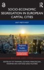 Socio-Economic Segregation in European Capital Cities : East meets West - Book
