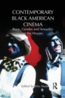 Contemporary Black American Cinema : Race, Gender and Sexuality at the Movies - Book