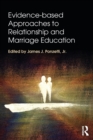 Evidence-based Approaches to Relationship and Marriage Education - Book