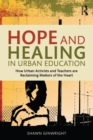 Hope and Healing in Urban Education : How Urban Activists and Teachers are Reclaiming Matters of the Heart - Book