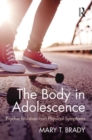 The Body in Adolescence : Psychic Isolation and Physical Symptoms - Book