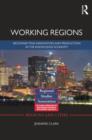 Working Regions : Reconnecting Innovation and Production in the Knowledge Economy - Book